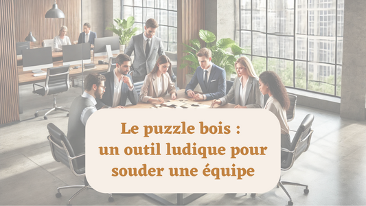 Le puzzle bois : un outil ludique pour souder une équipe