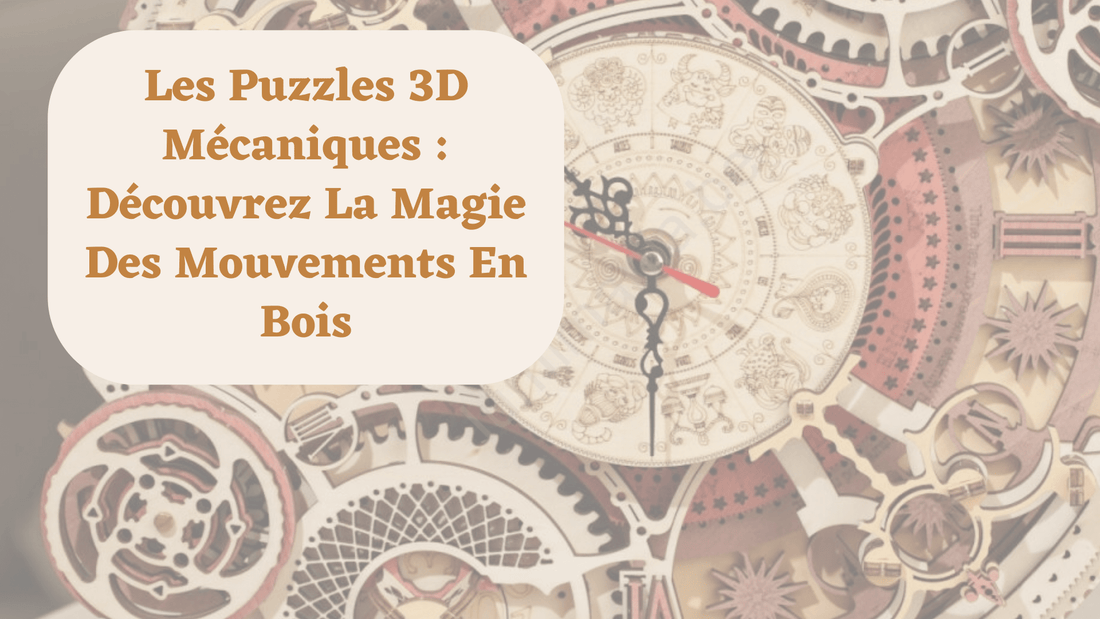 Les Puzzles 3D Mécaniques : Découvrez La Magie Des Mouvements En Bois - MindWood Wonders