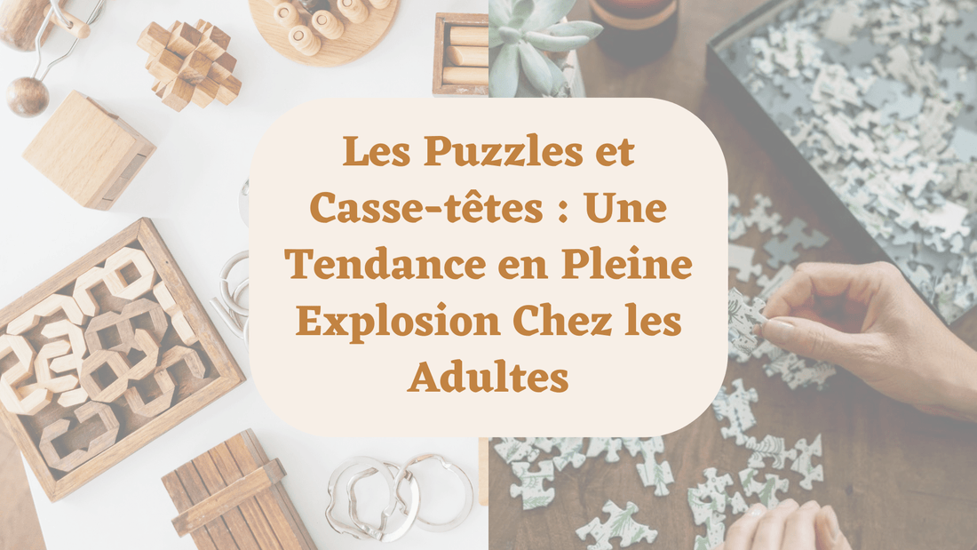Les Puzzles et Casse-têtes : Une Tendance en Pleine Explosion Chez les Adultes - MindWood Wonders